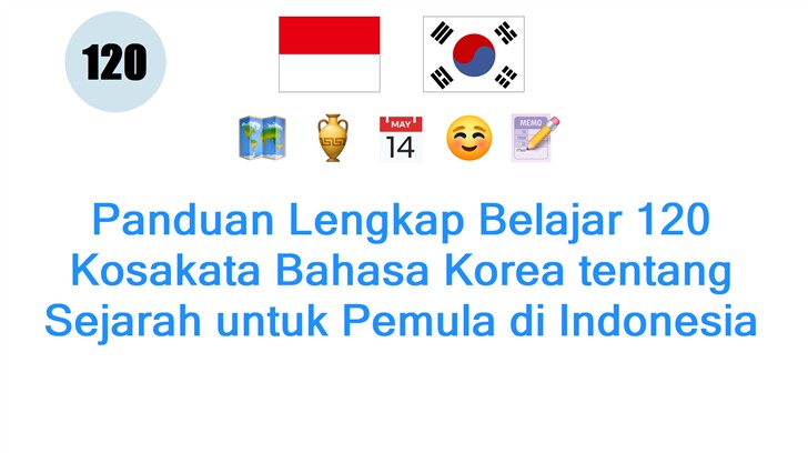 Panduan Lengkap Belajar 120 Kosakata Bahasa Korea tentang Sejarah untuk Pemula di Indonesia